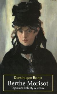 Berthe Morisot Tajemnica kobiety w czerni - Dominique Bona | mała okładka