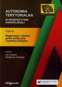 Autonomia terytorialna w perspektywie europejskiej Tom 3 Regionalne i lokalne partie polityczne i systemy partyjne -  | mała okładka