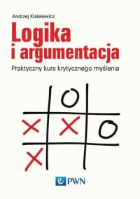 Logika i argumentacja Praktyczny kurs krytycznego myślenia - Andrzej Kisielewicz | mała okładka