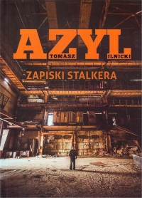 Azyl Zapiski stalkera - Tomasz Ilnicki | mała okładka