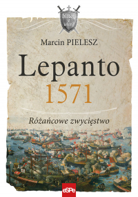 Lepanto 1571. Różańcowe zwycięstwo - Marcin Pielesz | mała okładka