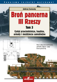 Broń pancerna III Rzeszy Tom 3 Czołgi przeciwlotnicze, haubice, armaty i moździerze samobieżne - Andrzej Zasieczny | mała okładka
