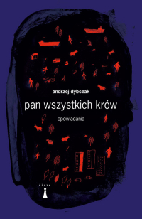 Pan wszystkich krów Opowiadania - Andrzej Dybczak | mała okładka