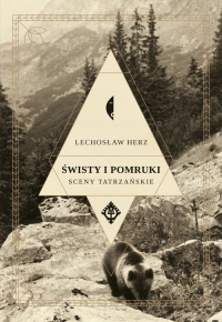 Świsty i pomruki Sceny tatrzańskie - Herz Lechosław | mała okładka