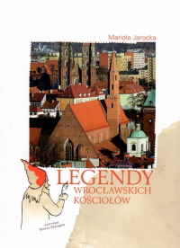 Legendy wrocławskich kościołów - Jarocka Mariola | mała okładka