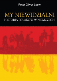My niewidzialni Historia Polaków w Niemczech - Loew Peter Oliver | mała okładka