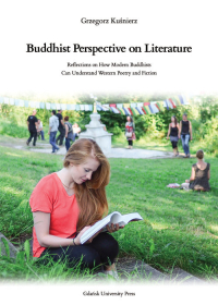 Buddhist Perspective on Literature . Reflection on How Modern Buddhists Can Understand Western Poetry and Fiction - Grzegorz Kuśnierz | mała okładka