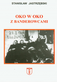 Oko w oko z banderowcami - Stanisław Jastrzębski | mała okładka