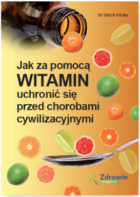 Jak za pomocą witamin uchronić się przed chorobami cywilizacyjnymi - Ulrich Fricke | mała okładka