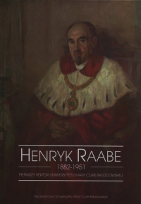 Henryk Raabe 1882-1951 Pierwszy rektor Uniwersytetu Marii Curie-Skłodowskiej -  | mała okładka
