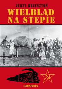 Wielbłąd na stepie - Jerzy Krzysztoń | mała okładka