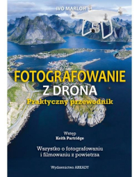 Fotografowanie z drona Praktyczny przewodnik Wszystko o fotografowaniu i filmowaniu z powietrza - Ivo Marloh | mała okładka