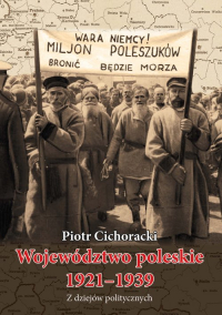 Województwo poleskie 1921-1939 Z dziejów politycznych - Cichoracki Piotr | mała okładka