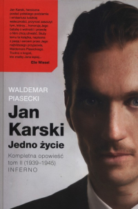 Jan Karski Jedno życie K Kompletna opowieść Tom 2 (1939-1945) Inferno - Waldemar Piasecki | mała okładka