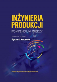 Inżynieria produkcji Kompendium wiedzy - Knosala Ryszard | mała okładka