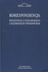 Korespondencja Wincentego Lutosławskiegoz Kazimierzem Twardowskim -  | mała okładka