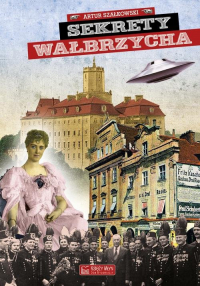 Sekrety Wałbrzycha - Artur Szałkowski | mała okładka