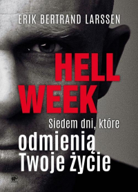 Hell week Siedem dni, które odmienią Twoje życie - Erik Bertrand Larssen | mała okładka