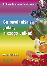 Co powinniśmy jadać a czego unikać Dieta optymalna - Ewa Bednarczyk-Witoszek | mała okładka
