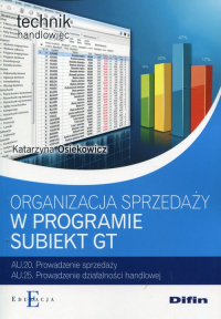 Organizacja sprzedaży w programie Subiekt GT Technik handlowiec - Katarzyna Osiekowicz | mała okładka