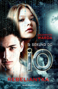 5 sekund do IO Rebeliantka - Małgorzata Warda | mała okładka