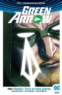 Green Arrow Tom 1 Śmierć i życie Olivera Queena - Schmidt Otto | mała okładka