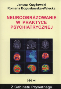 Neuroobrazowanie w praktyce psychiatrycznej - Janusz Krzyżowski | mała okładka