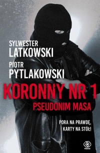 Koronny nr 1 Pseudonim Masa - Latkowski Sylwester, Pytlakowski Piotr | mała okładka