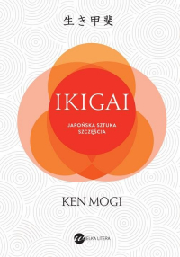 IKIGAI Japoński sposób na to, jak znaleźć sens w życiu - Ken Mogi | mała okładka