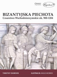 Bizantyjski piechur Cesarstwo Wschodniorzymskie ok. 900-1204 - Timothy Dawson | mała okładka