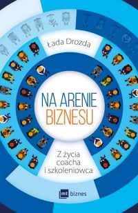Na arenie biznesu Z życia coacha i szkoleniowca - Łada Bobrowska-Drozda | mała okładka