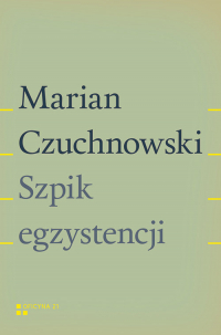 Szpik egzystencji - Marian Czuchnowski | mała okładka