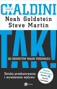 TAK! 60 sekretów nauki perswazji Sztuka przekonywania i wywierania wpływu - Noah Goldstein, Robert B.  Cialdini, Steve Martin | mała okładka