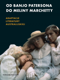 Od Banjo Patersona do Meliny Marchetty Adaptacje literatury australijskiej - Olszowska Martyna | mała okładka