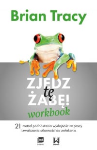 Zjedz tę żabę Workbook 21 metod podnoszenia wydajności w pracy i zwalczania skłonności do zwlekania - Brian Tracy | mała okładka