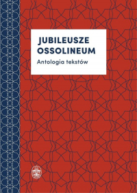 Jubileusze Ossolineum Antologia tekstów -  | mała okładka