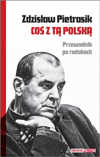 Coś z tą Polską Przewodnik po rodakach - Zdzisław Pietrasik | mała okładka