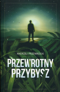 Przewrotny przybysz - Andrzej Przewrocki | mała okładka