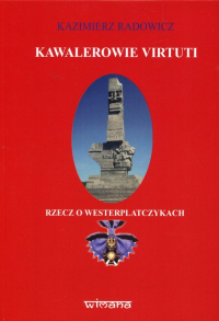 Kawalerowie Virtuti Rzecz o Westerplatczykach - Kazimierz Radowicz | mała okładka