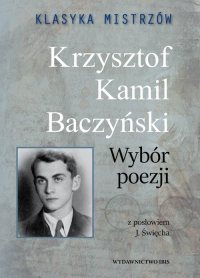 Klasyka mistrzów Krzysztof Kamil Baczyński Wybór poezji - Baczyński Kamil  Krzysztof | mała okładka