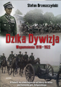 Dzika dywizja Wspomnienia 1918-1922 - Stefan Brzeszczyński | mała okładka