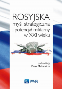 Rosyjska myśl strategiczna i potencjał militarny w XXI wieku -  | mała okładka