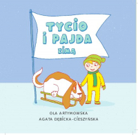 Tycio i Pajda zimą - Agata Cieszyńska-Dębicka, Artymowska Ola | mała okładka
