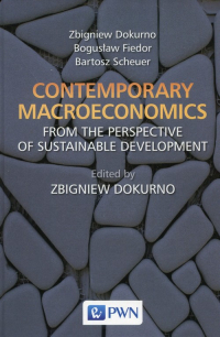 Contemporary macroeconomics from the perspective of sustainable development - Dokurno Zbigniew, Fiedor Bogusław, Scheuer Bartosz | mała okładka