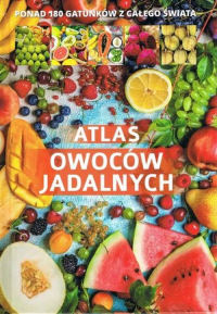 Atlas owoców jadalnych Ponad 180 gatunków z całego świata -  | mała okładka