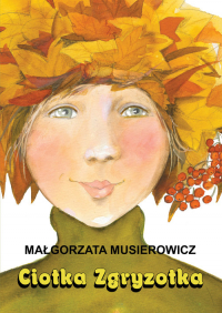Ciotka Zgryzotka - Małgorzata Musierowicz | mała okładka