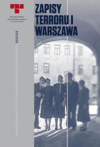 Zapisy Terroru I Warszawa Niemieckie egzekucje w okupowanym mieście -  | mała okładka