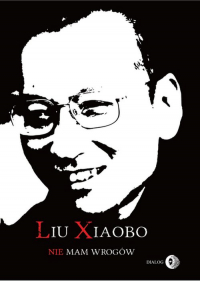 Nie mam wrogów - Xiaobo Liu | mała okładka
