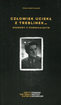 Człowiek uciekł z Treblinek Rozmowy z powraca - Krzepicki Abram Jakub | mała okładka