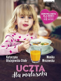 Uczta dla maluszka - Błażejewska-Stuhr Katarzyna, Monika Mrozowska | mała okładka